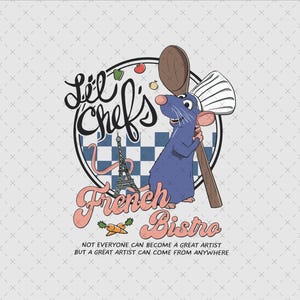 May include: A cartoon rat wearing a chef's hat and holding a wooden spoon, with the text "Lil Chef's French Bistro" and the quote "Not everyone can become a great artist but a great artist can come from anywhere".