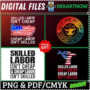 May include: Digital files featuring designs with the text "Skilled Labor Isn't Cheap" and "Cheap Labor Isn't Skilled." The designs include an American flag, a wrench, and a blacksmith anvil. The files are available in PNG and PDF formats.