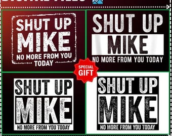 Regalo 4 Diseño Cállate Mike No más de ti hoy PNG, No más de ti hoy PNG, Cita identificable, Regalo para compañero de trabajo, Regalo para amigo
