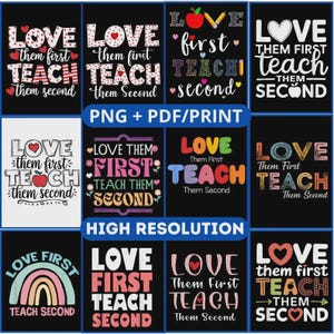 Gift Love Them First Teach Them Second PNG Teachers Valentines Day PNG,First Teach Second,Teacher Educator Preschool Student Design