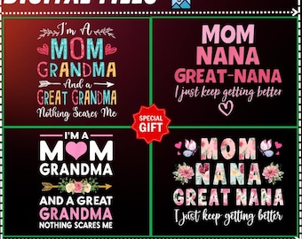 Gift 4 Design I&#39;m A Mom Nana And A Great Nana Nothing Scares Me PNG,Getting Better Great Nana PNG,My Greatest Blessings Call Me Mommy PNG