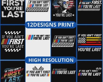 12Design Gift Car Driver Racer If You Ain&#39;t First You&#39;re Last Racing dad,Independence Day,Racing Father Day,Stock Flag Car Motorsports PNG