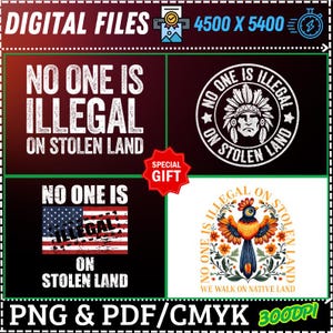 May include: Digital file designs with the text "NO ONE IS ILLEGAL ON STOLEN LAND" in various styles. Includes designs with an American flag, a Native American chief, and a colorful bird. The image also includes the text "PNG & PDF/CMYK 3000DPI".