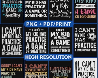 Gift I Cant My Kids Has Practice A Game Or Something PNG,Game or Something busy parents Games,Sorry I Can’t My Kid Have Practice Design