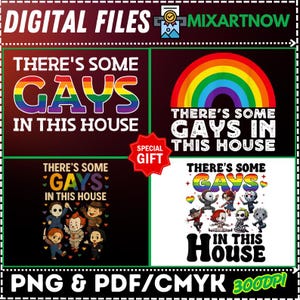 May include: Digital files with the phrase "THERE'S SOME GAYS IN THIS HOUSE" in multiple designs. One design includes a rainbow, and another features cartoon horror characters. The files are available in PNG and PDF formats.
