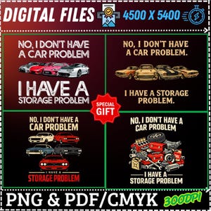 Puede incluir: Diseño de archivo digital con el texto "No, no tengo un problema con el coche, tengo un problema de almacenamiento" con imágenes de coches y piezas de coches. El diseño incluye el texto "PNG & PDF/CMYK 3000DPI".