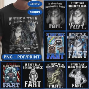 May include: A set of eight t-shirt designs featuring various animal illustrations and the text "If they talk behind your back FART". The designs include a wolf, a raccoon, and a werewolf.