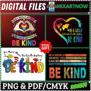 以下が含まれることがあります： 「In a world where you can be anything, be kind」のテキストが特徴の4つのデザインのデジタルファイル。虹色のハート、世界地図のハート、カラフルなテキストアレンジメントが含まれています。PNGとPDF形式で利用可能です。