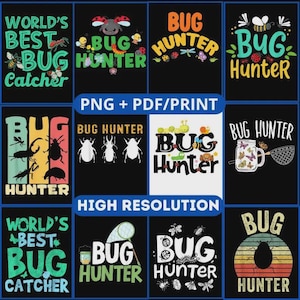 May include: A set of 10 printable designs featuring bug-themed illustrations and text. The designs include phrases like "World's Best Bug Catcher", "Bug Hunter", and "Bug Hunter". The designs are in a variety of colors, including black, white, red, green, and blue.