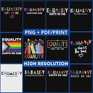 May include: A set of eight digital designs featuring the phrase "Equality Hurts No One" in rainbow colors. The designs include a rainbow flag, a stack of books, and a variety of symbols representing gender identity and disability. The designs are available in PNG and PDF formats for printing.