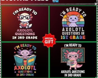 Gift 4 Design I&#39;m Ready to Axolotl Questions in 3rd Grade PNG,Back to School Kids,3rd Grade First Day of School,Hello 3rd Grade Teacher PNG