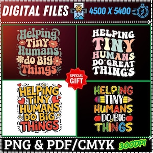 May include: A digital file design with four text graphics saying "Helping Tiny Humans Do Big Things." The designs use various fonts and colours, including flowers, hearts, and pencils. The image also includes the text "PNG & PDF/CMYK 3000DPI."
