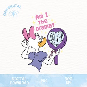 Am I The Drama Png, Memes Trendy Tee Designs Png, Funny Png, Funny Daisy Duck Png, Disney Cartoon Memes Png, Rabel Funny Cartoon Png