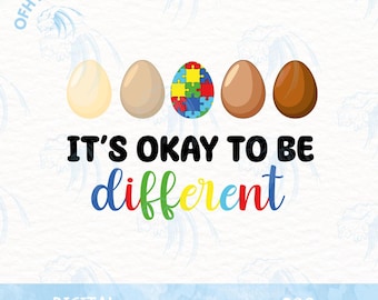May include: Digital download of a graphic with five eggs, one with a puzzle piece design in rainbow colors. The text "It's okay to be different" is written in rainbow colors below the eggs.