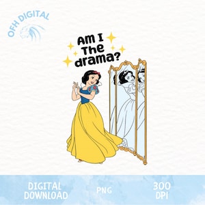 Am I The Drama Princess Png, Snow White funny Png, Memes Trendy Tee Designs Png, Disney Cartoon Memes Png, Disney Princess Memes Designs
