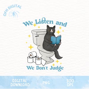 私たちは耳を傾け、判断しません Png、面白い猫の格言 Png、トイレにいる猫のユーモラスなデザイン、トレンディで楽しい猫 Png、ソーシャルメディアで人気の格言