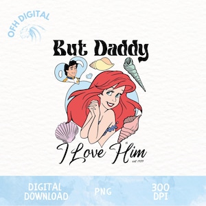 But Daddy I Love Him Png, Disney Daddy Designs, Mermaid Daughter Png, Daughter and Dad Designs, Trendy Designs, In My Disney Daughter Era