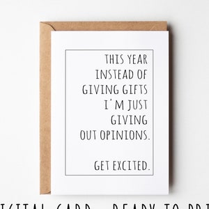 Carte d'anniversaire sarcastique, cette année au lieu d'offrir des cadeaux, je ne fais que donner des opinions, soyez excité, carte d'anniversaire imprimable amusante