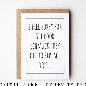 Carte de départ sarcastique pour sa retraite, je suis désolé pour le pauvre salaud qu'ils obtiennent pour vous remplacer, carte imprimable amusante, cartes de voeux