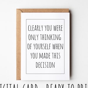 Carte de départ sarcastique pour prendre sa retraite, il est clair que vous ne pensiez qu'à vous lorsque vous avez pris cette décision, carte imprimable amusante
