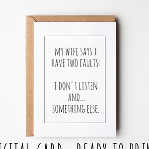 Carte d'anniversaire amusante, ma femme dit que j'ai deux défauts : je n'écoute pas et autre chose, carte d'anniversaire à imprimer sarcastique