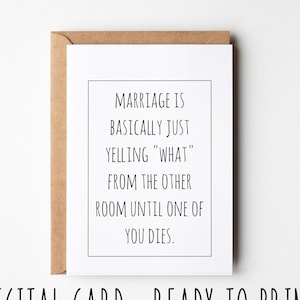 Carte d'anniversaire amusante, le mariage, c'est juste crier « quoi » dans l'autre pièce jusqu'à ce que l'un de vous meure, carte de Saint-Valentin imprimable sarcastique