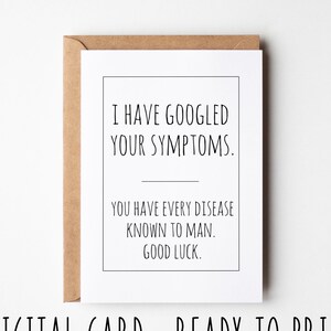 Carte de rétablissement sarcastique, j'ai recherché vos symptômes sur Google vous avez toutes les maladies connues de l'homme bonne chance, cartes de voeux, carte d'amitié