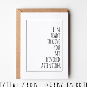 Carte d'anniversaire amusante, je suis prête à vous accorder toute mon attention, carte d'anniversaire imprimable sarcastique