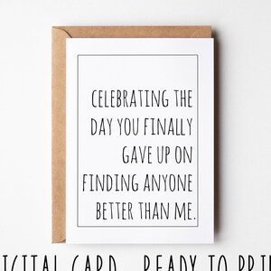 Cartão de aniversário engraçado, comemorando o dia em que você desistiu de encontrar alguém melhor, cartão sarcástico de aniversário de casamento para impressão, dia dos namorados