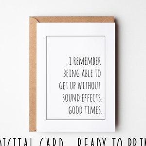 Carte d'anniversaire amusante Je me souviens avoir pu me lever sans effets sonores pour les bons moments, carte d'anniversaire à imprimer sarcastique