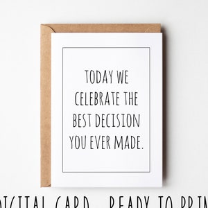 Cartão de aniversário engraçado, hoje celebramos a melhor decisão que você já tomou, cartão de casamento sarcástico para impressão