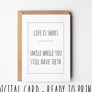 Carte d'anniversaire drôle, la vie est courte, sourire alors que vous avez encore des dents, carte d'anniversaire imprimable sarcastique