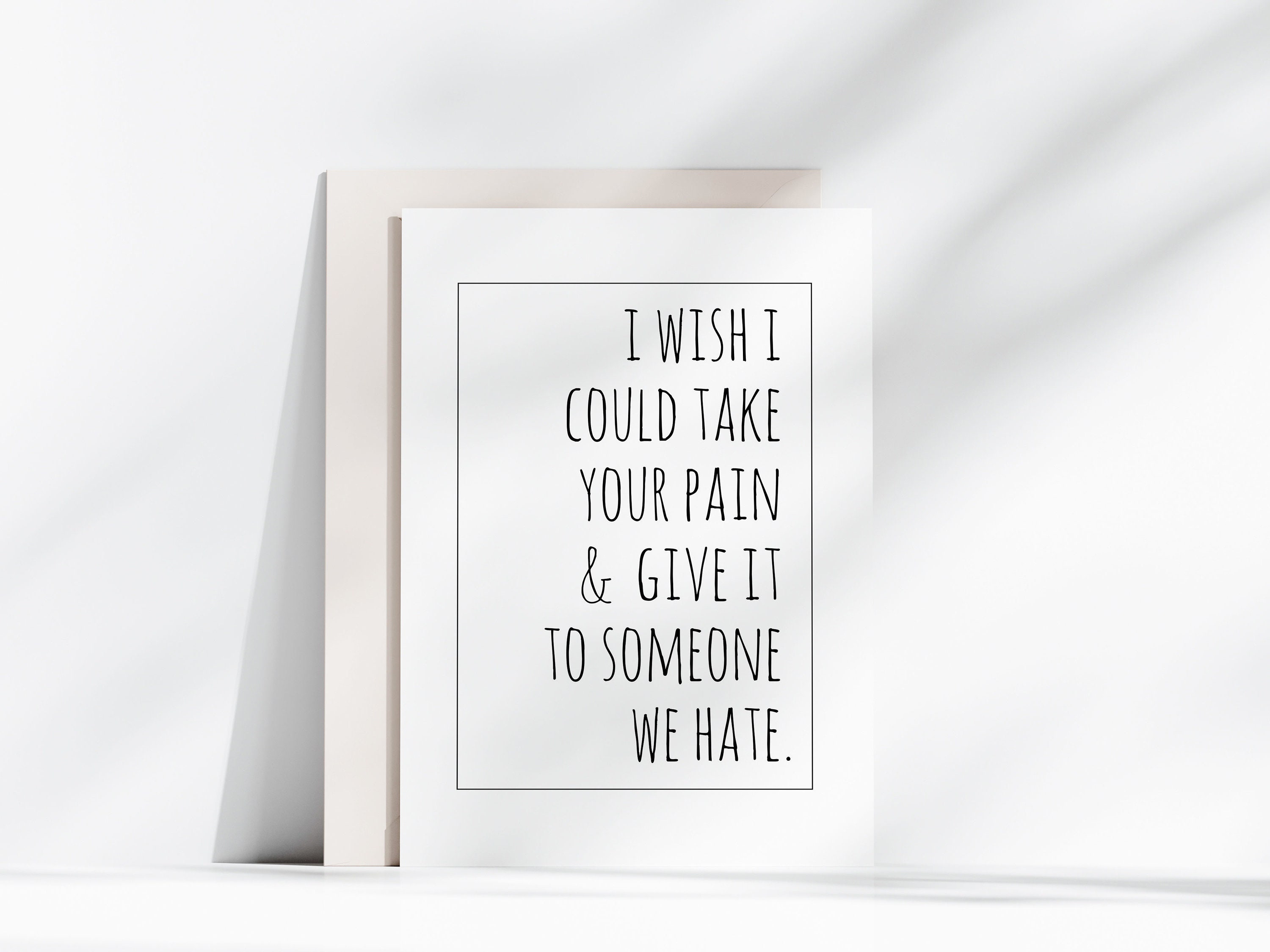 Sarcastic Get Well Card, I Wish I Could Take Your Pain and Give It to