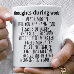 thoughts during work sarcastic funny coffee mug, great gift for the holidays, coworker office workplace gift, funny coffee mug