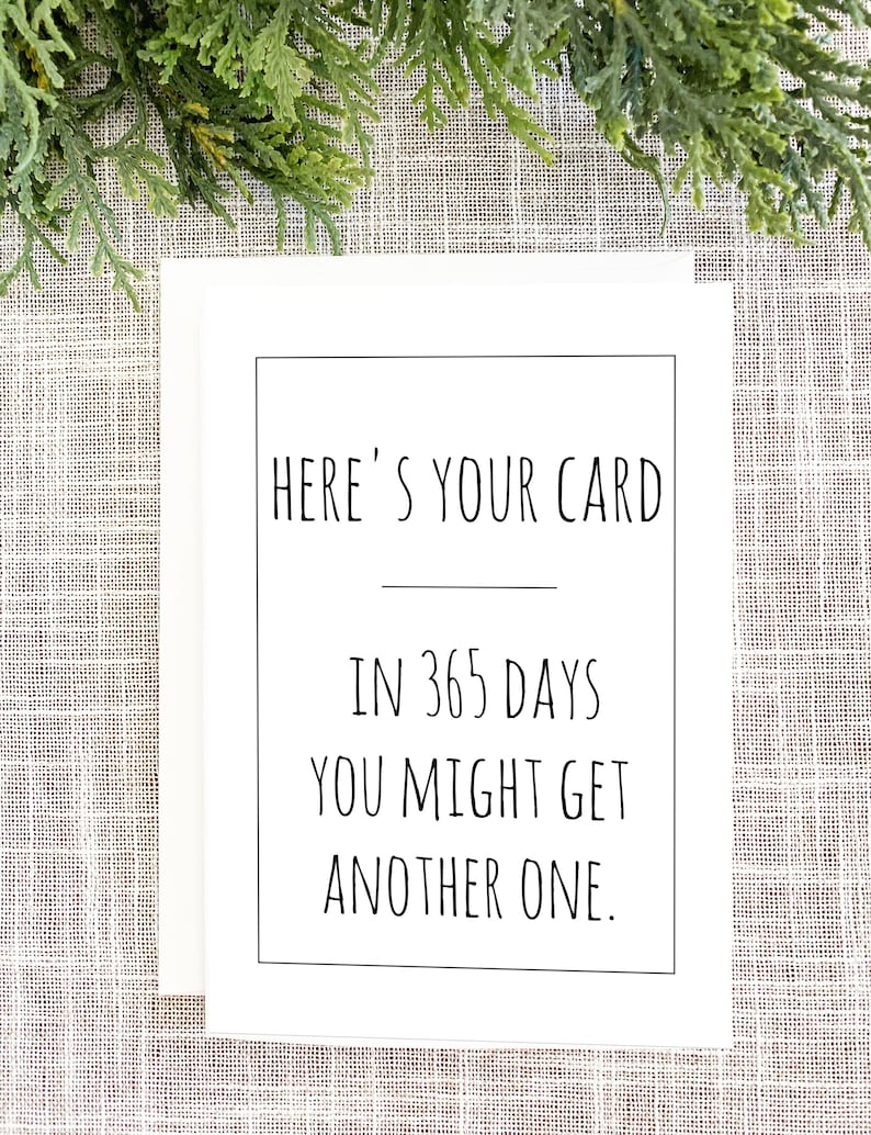 Funny Birthday Card Here's Your Card in 365 Days You Etsy