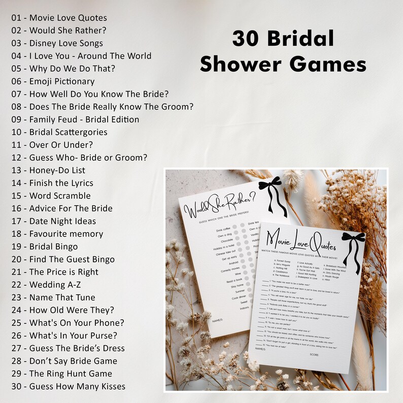May include: A list of 30 bridal shower games including Movie Love Quotes and Would She Rather, with two printed game cards featuring black text and bow graphics on white paper, displayed alongside dried floral stems on a light background.