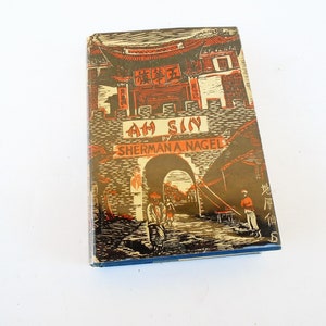 40s Chinese Historical Novel &quot;Ah Sin&quot; by Sherman A. Nagal 1940 Hardcover Book A Factual Novel of the Hakka Chinese