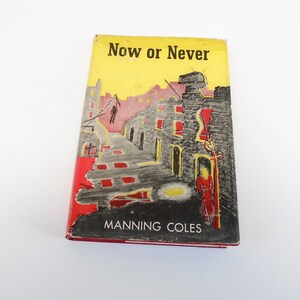 Post War Novel &quot;Now Or Never&quot; By Manning Coles Karl Torgius,  Tommy Hambledon, British intelligence, Spy Novel,