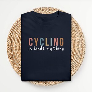 Cycling is kinda my thing, Cycling Shirt, Cycling Tshirt, Bicycling TShirt, Bicycling Shirt, Gift for Cyclist, Cyclist Gift, Biking Shirt