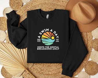 A Swim a day keeps mental breakdown away, Swimming gift, gift for Swimmer, Swimmer Gift, open water, swimming sweatshirt, swim mom gift