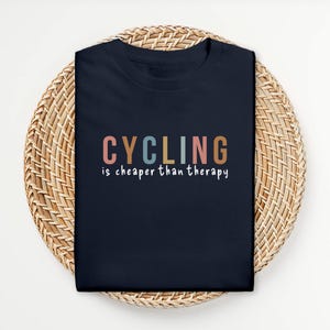 Cycling is cheaper than therapy, Cycling Shirt, Cycling Tshirt, Bicycling TShirt, Bicycling Shirt, Gift for Cyclist, Cyclist Gift, Biking