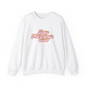 Slow Mornings Club Crewneck Sweatshirt - Unisex Cozy Fit in 8 Colors (S-5XL)