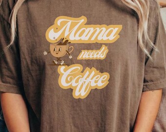 Mama Needs Coffee Shirt, Funny Mom Life Graphic Tee, Coffee Lover Gift, Comfort Colors