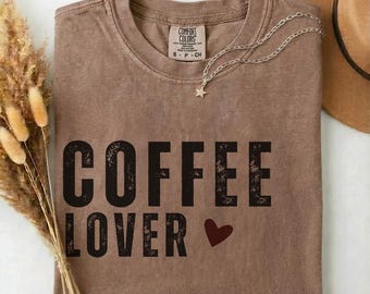 Coffe lover tshirt, casual and unisex Comfort Colors shirt  for everyday wear