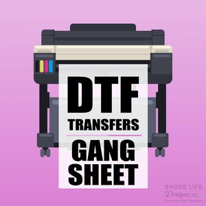 DTF Gang Sheet Transfers, Ready to Press DTF Transfers, Direct to Film