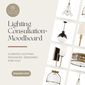 May include: A mood board showcasing a variety of lighting fixtures, including chandeliers, pendant lights, sconces, and flush mounts. The mood board is titled "Lighting Consultation + Moodboard" and includes the text "Curated Lighting Packages - Designed for You!" and "Shoppable Links!"