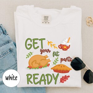 Maglietta "Get Your Fat Pants Ready", maglietta divertente per il Giorno del Ringraziamento, maglietta per il Giorno del Ringraziamento, maglietta autunnale per buongustai, simpatico regalo per il Giorno del Ringraziamento, maglietta Comfort Colors