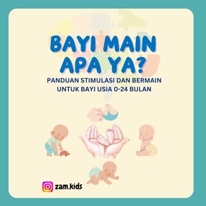 以下が含まれることがあります： 「BAYI MAIN APA YA?」と「PANDUAN STIMULASI DAN BERMAIN UNTUK BAYI USIA 0-24 BULAN」というテキストが書かれたカラフルなイラスト。イラストには、おもちゃの車と遊んでいる赤ちゃん、ハイハイしている赤ちゃん、仰向けに寝ている赤ちゃん、赤ちゃんの足を握っている手のペアが描かれている。イラストは薄い青色の枠で囲まれている。