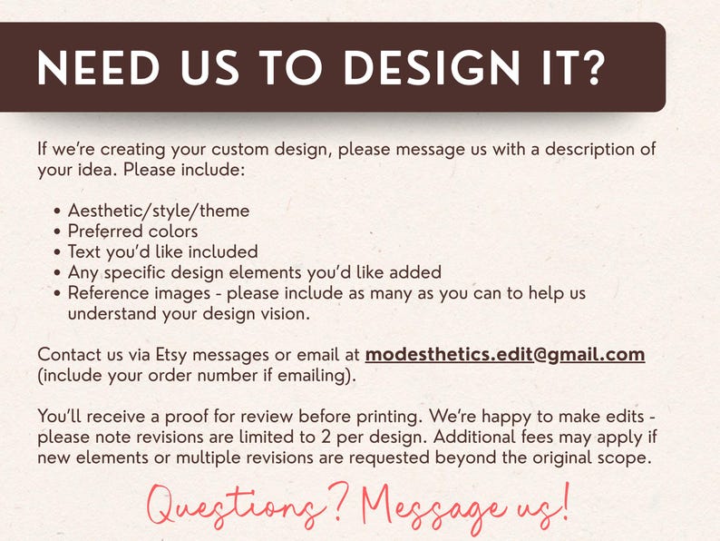May include: A brown rectangular banner with the text "NEED US TO DESIGN IT?" in white. Below, a list of design requirements is provided, including aesthetic, colors, text, and reference images. The text also includes contact information.