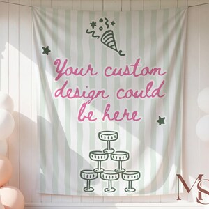 May include: A banner with a light green and white striped background. The banner has the text "Your custom design could be here" in pink script. Green illustrations of champagne glasses and stars are also on the banner. Balloons in white and peach are on the sides.